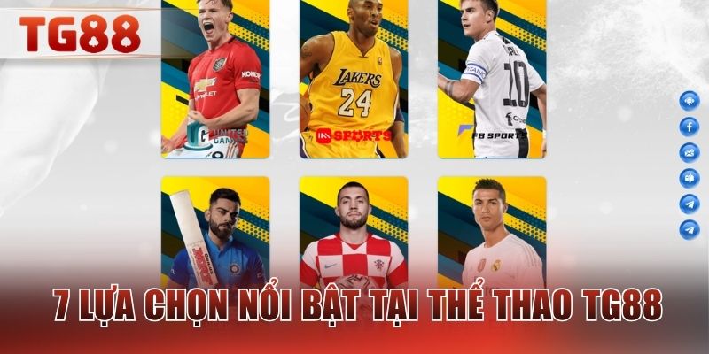 7 lựa chọn nổi bật tại thể Thao TG88