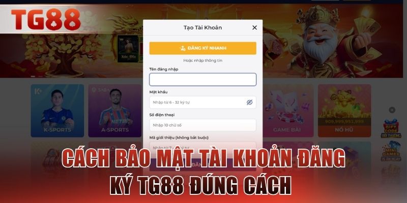Cách bảo mật tài khoản đăng ký TG88 đúng cách
