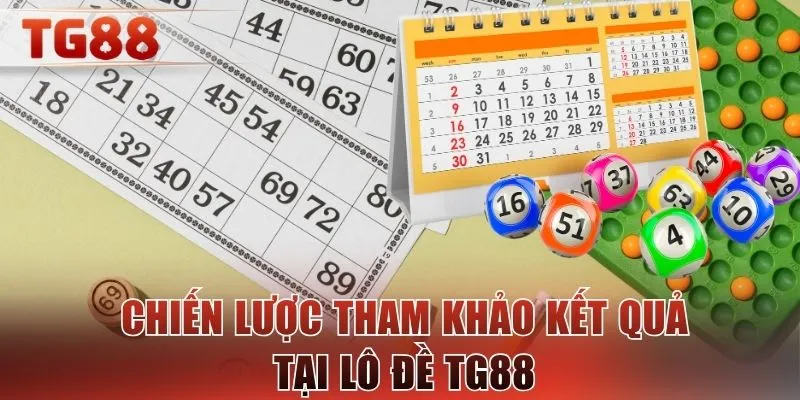Chiến lược tham khảo kết quả tại lô đề TG88