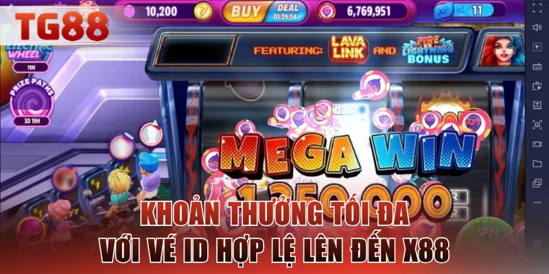 Khoản thưởng tối đa với vé ID hợp lệ lên đến x88