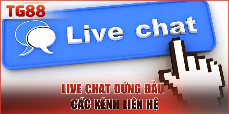 Live chat đứng đầu các kênh liên hệ