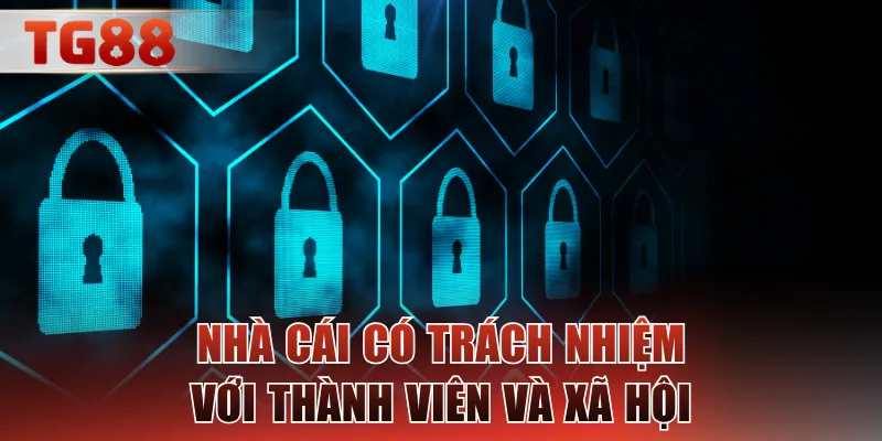 Nhà cái có trách nhiệm với thành viên và xã hội