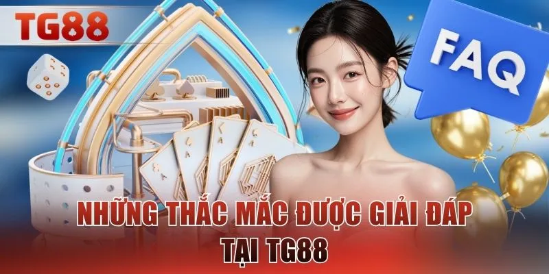 Những thắc mắc được giải đáp tại TG88