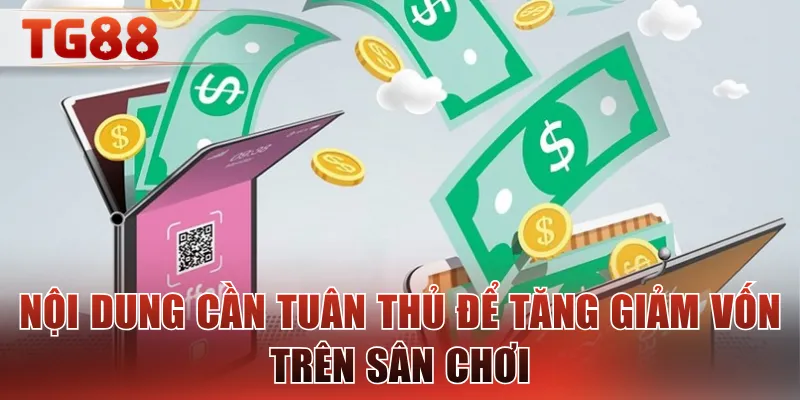 Nội dung cần tuân thủ để tăng giảm vốn trên sân chơi