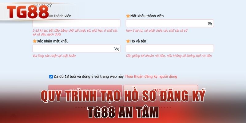 Quy trình tạo hồ sơ đăng ký TG88 an tâm
