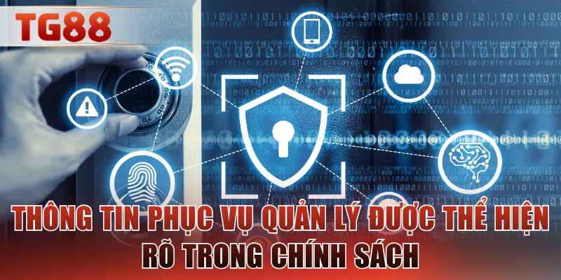 Thông tin phục vụ quản lý được thể hiện rõ trong chính sách