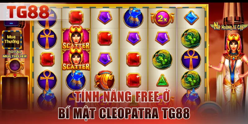 Tính năng free ở bí mật Cleopatra TG88